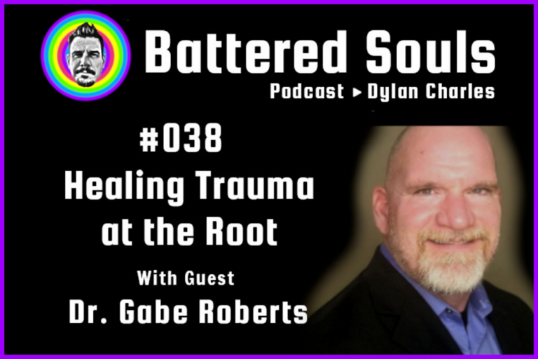 Battered souls #038 – Healing trauma at the root