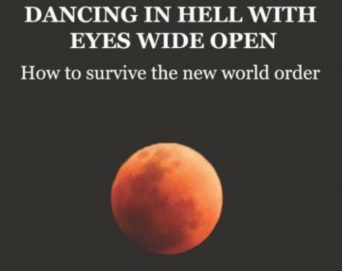 Dancing in hell with eyes wide open: how to survive the new world order