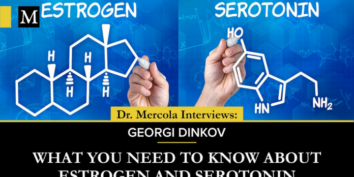 What You Need to Know About Estrogen and Serotonin - Discussion Between Georgi Dinkov & Dr. Mercola