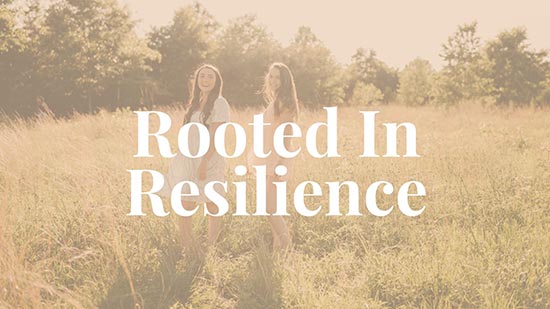 rooted in resilience