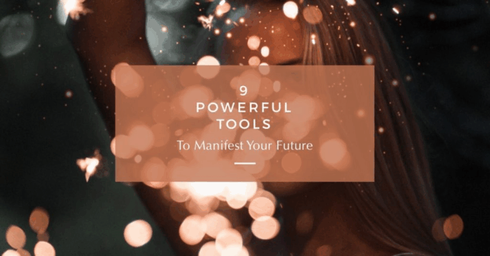 Nine powerful tools for manifesting your future